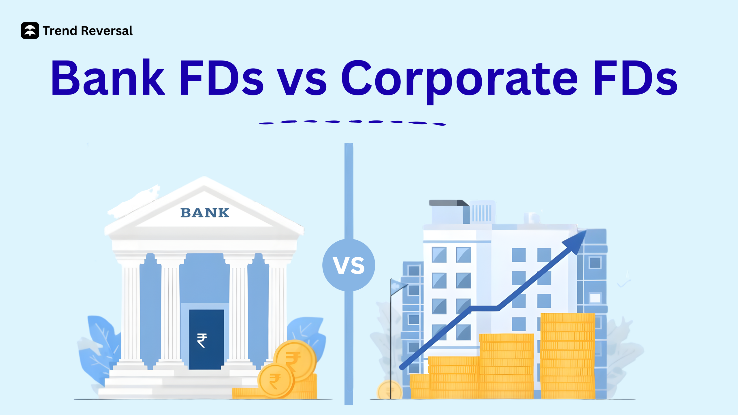 Corporate FDs vs Bank FDs: Which One Should You Choose?