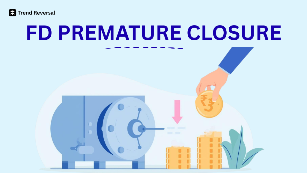 FD Premature Closure: Charges, Penalties & Process