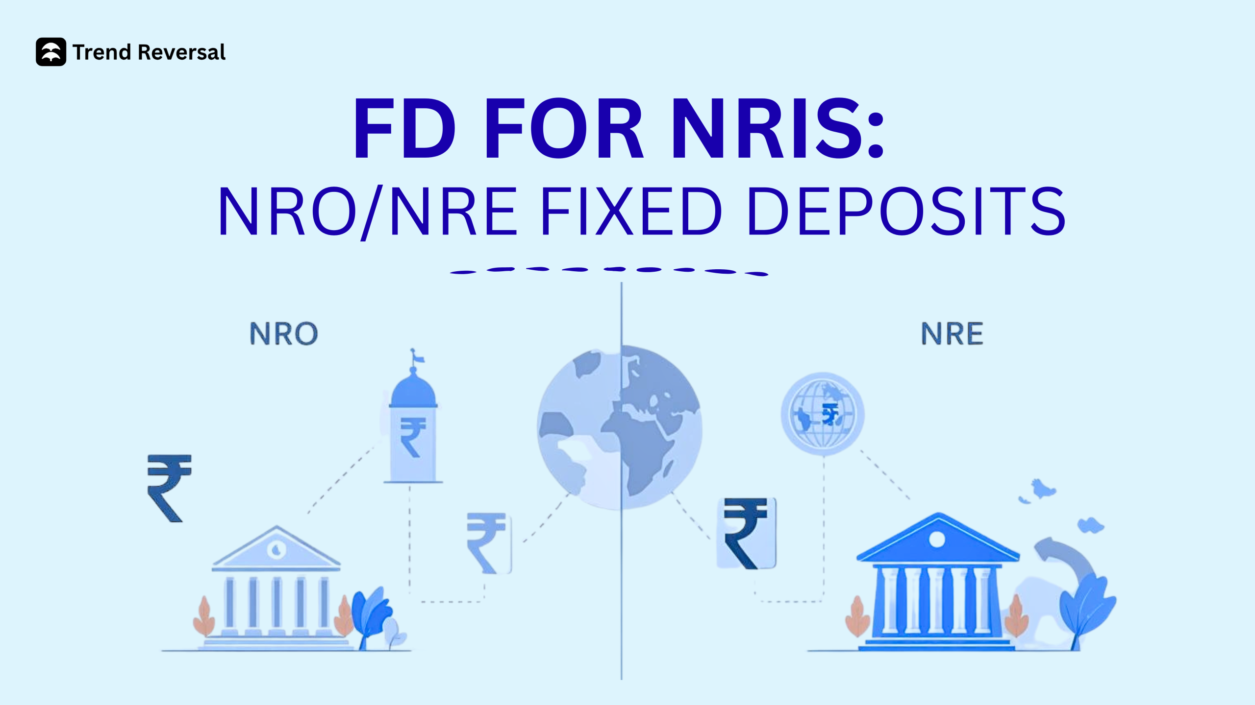 FD for NRIs: NRO/NRE Fixed Deposits Explained
