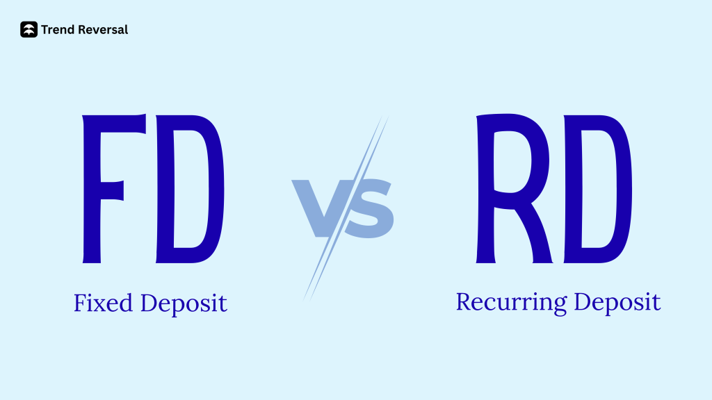 Fixed vs Recurring Deposit: Which One Is Better For You? 