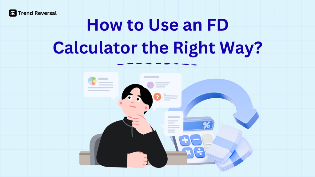 How to Use an FD Calculator the Right Way?